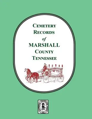 Friedhofsaufzeichnungen von Marshall County, Tennessee - Cemetery Records of Marshall County, Tennessee