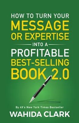 Wie Sie Ihre Botschaft oder Expertise in ein profitables Bestseller-Buch 2.0 verwandeln - How To Turn Your Message or Expertise Into A Profitable Best-Selling Book 2.0