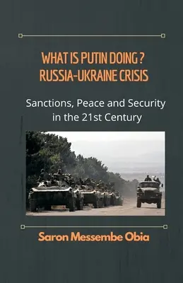 Was macht Putin? Russland-Ukraine-Krise: Sanktionen, Frieden und Sicherheit im 21. Jahrhundert - What is Putin Doing? Russia - Ukraine Crisis: Sanctions, Peace and Security in the 21st Century