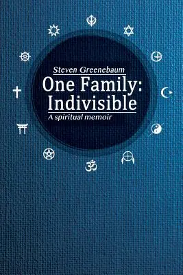 Eine Familie: Unteilbar: Ein spirituelles Memoir - One Family: Indivisible: A spiritual memoir