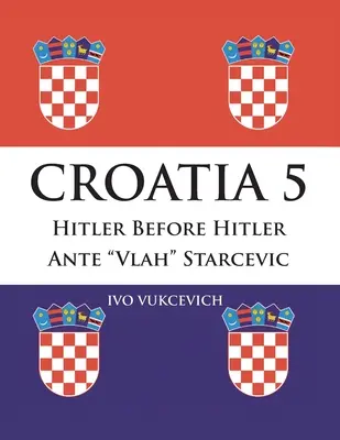 Kroatien 5: Hitler vor Hitler Ante Vlah Starcevic - Croatia 5: Hitler Before Hitler Ante Vlah Starcevic