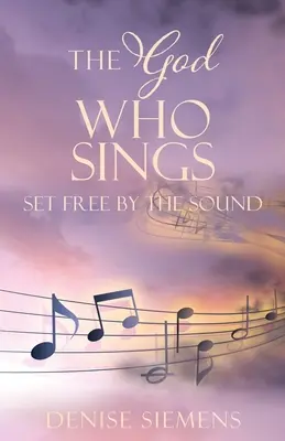 Der Gott, der singt: Befreit durch den Klang - The God who Sings: Set Free by the Sound