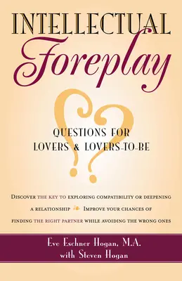 Intellektuelles Vorspiel: Ein Buch der Fragen für Verliebte und solche, die es werden wollen - Intellectual Foreplay: A Book of Questions for Lovers and Lovers-To-Be
