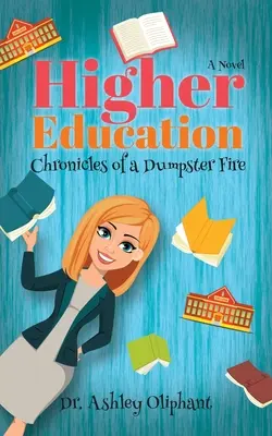 Höhere Bildung: Chronik eines Mülltonnenbrandes - Higher Education: Chronicles of a Dumpster Fire