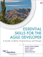 Essential Skills for the Agile Developer - Ein Leitfaden für bessere Programmierung und Design - Essential Skills for the Agile Developer - A Guide to Better Programming and Design