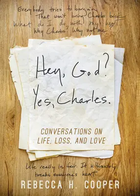 Hey, Gott? Ja, Charles..: Eine neue Perspektive für die Bewältigung von Verlust und das Finden von Frieden - Hey, God? Yes, Charles.: A New Perspective on Coping with Loss and Finding Peace