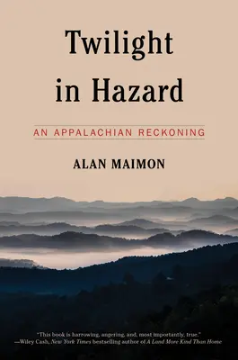 Zwielicht in Hazard: Eine Abrechnung in den Appalachen - Twilight in Hazard: An Appalachian Reckoning