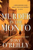 Mord im Monto - Ein Serienmörder treibt 1916 im Dubliner Rotlichtviertel sein Unwesen - Murder in the Monto - A Serial Killer Stalks Dublin's Red-Light District In 1916