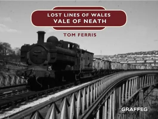 Verlorene Linien: Vale of Neath - Lost Lines: Vale of Neath