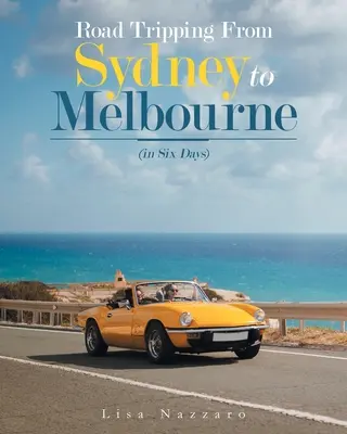 Road Tripping von Sydney nach Melbourne: (In sechs Tagen) - Road Tripping from Sydney to Melbourne: (In Six Days)