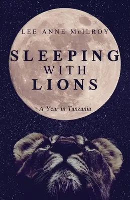 Schlafen mit Löwen: Ein Jahr in Tansania - Sleeping With Lions: A Year in Tanzania