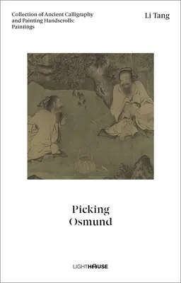 Li Tang: Picking Osmund: Sammlung antiker Kalligraphie- und Malereihandschriften: Gemälde - Li Tang: Picking Osmund: Collection of Ancient Calligraphy and Painting Handscrolls: Paintings