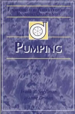 Pumpen: Grundlagen für den Betreiber von Wasser- und Abwasseranlagen - Pumping: Fundamentals for the Water and Wastewater Maintenance Operator