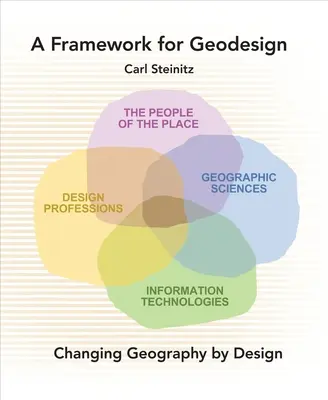 Ein Rahmen für Geodesign: Geographie durch Design verändern - A Framework for Geodesign: Changing Geography by Design