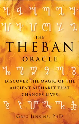 Das thebanische Orakel: Entdecken Sie die Magie des antiken Alphabets, das Leben verändert - The Theban Oracle: Discover the Magic of the Ancient Alphabet That Changes Lives