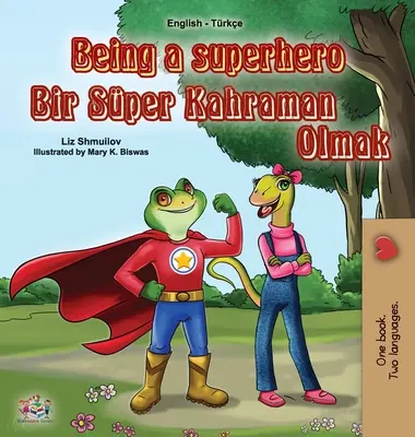 Being a Superhero (Englisch Türkisch Zweisprachiges Buch für Kinder) - Being a Superhero (English Turkish Bilingual Book for Children)