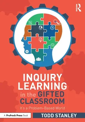 Forschendes Lernen im begabten Klassenzimmer: Die Welt ist problemorientiert - Inquiry Learning in the Gifted Classroom: It's a Problem-Based World