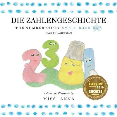 Die Zahlengeschichte 1 DIE ZAHLENGESCHICHTE: Kleines Buch Eins Englisch-Deutsch - The Number Story 1 DIE ZAHLENGESCHICHTE: Small Book One English-German