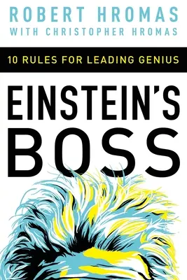Einsteins Chef: 10 Regeln für die Führung von Genies - Einstein's Boss: 10 Rules for Leading Genius