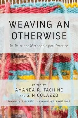 Ein Anderes weben: Methodische Praxis in Relationen - Weaving an Otherwise: In-Relations Methodological Practice