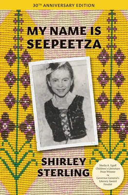 Mein Name ist Seepeetza: Ausgabe zum 30. Jahrestag - My Name Is Seepeetza: 30th Anniversary Edition