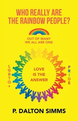 Wer sind die Regenbogenmenschen wirklich? Unter vielen sind wir alle ein Volk - Who Really Are the Rainbow People?: Out of Many We All Are One People