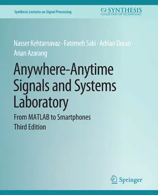 Labor für Signale und Systeme überall und jederzeit - von MATLAB bis zu Smartphones, dritte Auflage - Anywhere-Anytime Signals and Systems Laboratory - From MATLAB to Smartphones, Third Edition