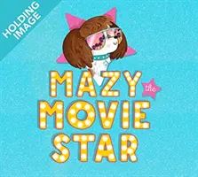 Mazy, der Filmstar - Das witzige Dog-Tastic-Bilderbuch von Hollywood-Star Isla Fisher - Mazy the Movie Star - The hilarious Dog-Tastic picture book from Hollywood star Isla Fisher