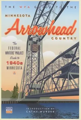 Der WPA-Führer für das Minnesota Arrowhead Country - The WPA Guide to the Minnesota Arrowhead Country