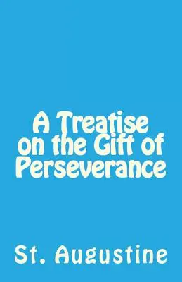 Eine Abhandlung über die Gabe der Beharrlichkeit - A Treatise on the Gift of Perseverance