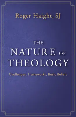 Das Wesen der Theologie: Herausforderungen, Rahmen, Grundüberzeugungen - The Nature of Theology: Challenges, Frameworks, Basic Beliefs