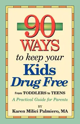 90 Wege, um Ihre Kinder drogenfrei zu halten - 90 Ways to Keep Your Kids Drug Free