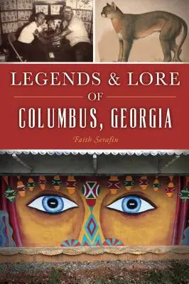 Legenden und Überlieferungen von Columbus, Georgia - Legends and Lore of Columbus, Georgia