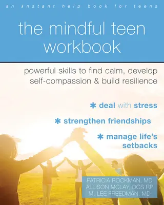 Das Arbeitsbuch für achtsame Teenager: Kraftvolle Fähigkeiten, um Ruhe zu finden, Selbstmitgefühl zu entwickeln und Widerstandsfähigkeit aufzubauen - The Mindful Teen Workbook: Powerful Skills to Find Calm, Develop Self-Compassion, and Build Resilience