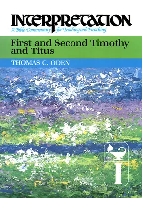 Erster und zweiter Timotheus und Titus: Auslegung: Ein Bibelkommentar für Lehre und Verkündigung - First and Second Timothy and Titus: Interpretation: A Bible Commentary for Teaching and Preaching