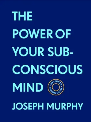 Die Macht Ihres Unterbewusstseins: Die vollständige Originalausgabe (mit Bonusmaterial): Die Grundlagen des Erfolgs Serie - The Power of Your Subconscious Mind: The Complete Original Edition (with Bonus Material): The Basics of Success Series