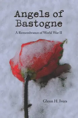 Die Engel von Bastogne: Eine Erinnerung an den Zweiten Weltkrieg - Angels of Bastogne: A Remembrance of World War II