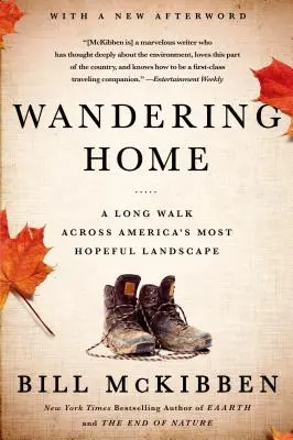 Nach Hause wandern: Ein langer Spaziergang durch Amerikas hoffnungsvollstes Land - Wandering Home: A Long Walk Across America's Most Hopeful Landsca