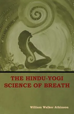 Die Hindu-Yogi-Wissenschaft des Atems - The Hindu-Yogi Science of Breath