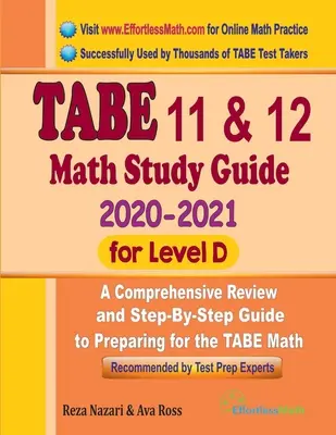 TABE 11 & 12 Math Study Guide 2020 - 2021 für Level D: Umfassende Wiederholung und schrittweiser Leitfaden zur Vorbereitung auf den TABE Mathetest - TABE 11 & 12 Math Study Guide 2020 - 2021 for Level D: A Comprehensive Review and Step-By-Step Guide to Preparing for the TABE Math