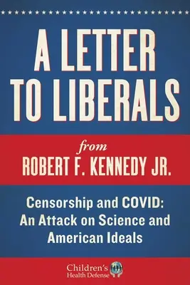 Ein Brief an die Liberalen: Zensur und COVID: Ein Angriff auf die Wissenschaft und die amerikanischen Ideale - A Letter to Liberals: Censorship and COVID: An Attack on Science and American Ideals