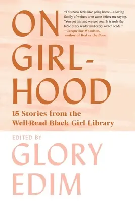 On Girlhood: 15 Geschichten aus der Well-Read Black Girl Library - On Girlhood: 15 Stories from the Well-Read Black Girl Library