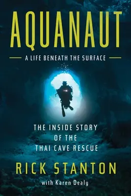 Aquanaut: Die Innengeschichte der thailändischen Höhlenrettung - Aquanaut: The Inside Story of the Thai Cave Rescue