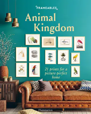 Frameables: Tierreich: 21 Drucke für ein bildschönes Zuhause - Frameables: Animal Kingdom: 21 Prints for a Picture-Perfect Home