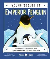 Kaiserpinguin (Junger Zoologe) - Ein erster Feldführer über den flugunfähigen Vogel aus der Antarktis - Emperor Penguin (Young Zoologist) - A First Field Guide to the Flightless Bird from Antarctica