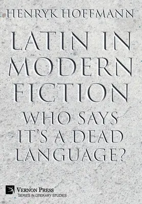 Latein in der modernen Belletristik: Wer sagt, dass es eine tote Sprache ist? - Latin in Modern Fiction: Who Says It's a Dead Language?