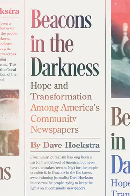 Leuchttürme in der Dunkelheit: Hoffnung und Wandel unter Amerikas Gemeindezeitungen - Beacons in the Darkness: Hope and Transformation Among America's Community Newspapers