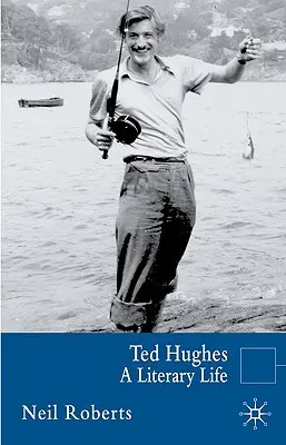 Ted Hughes: Ein literarisches Leben - Ted Hughes: A Literary Life