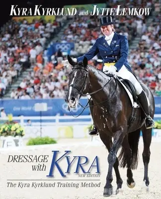 Dressur mit Kyra: Die Trainingsmethode von Kyra Kyrklund - Dressage with Kyra: The Kyra Kyrklund Training Method