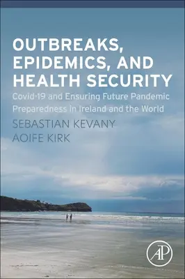 Ausbrüche, Epidemien und Gesundheitssicherheit: Covid-19 und die Sicherstellung zukünftiger Pandemiebereitschaft in Irland und der Welt - Outbreaks, Epidemics, and Health Security: Covid-19 and Ensuring Future Pandemic Preparedness in Ireland and the World